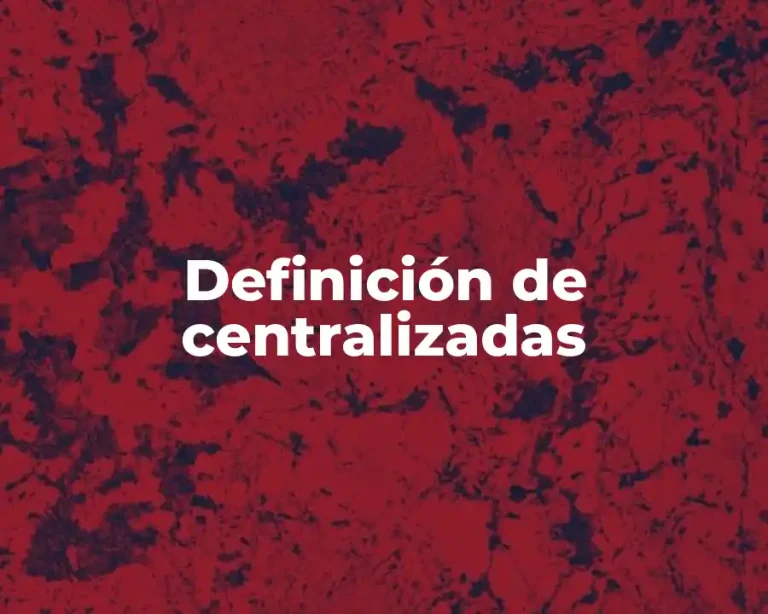 Definición de centralizadas