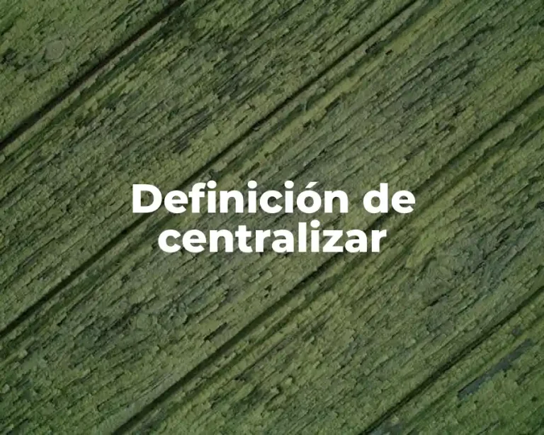 Definición de centralizar
