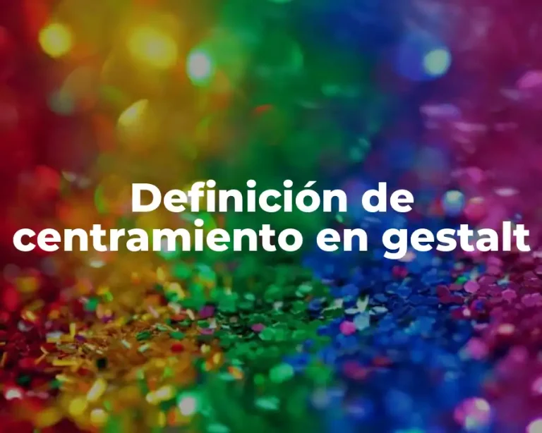 Definición de centramiento en gestalt
