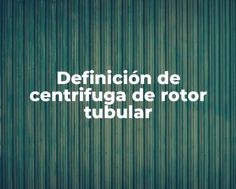 Definición de centrifuga de rotor tubular
