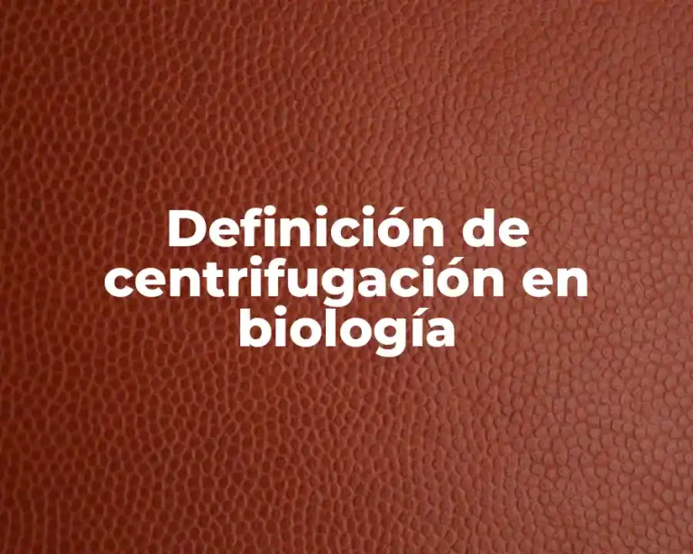 Definición de centrifugación en biología