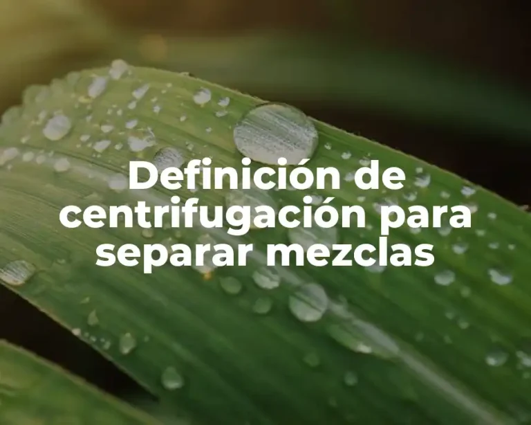 Definición de centrifugación para separar mezclas