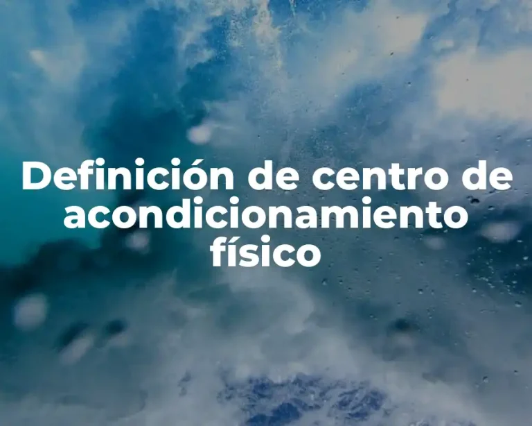 Definición de centro de acondicionamiento físico