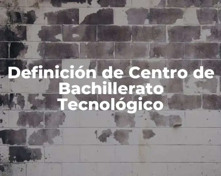 Definición de Centro de Bachillerato Tecnológico