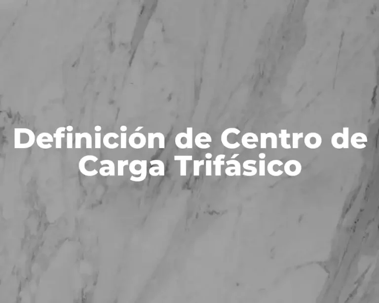 Definición de Centro de Carga Trifásico