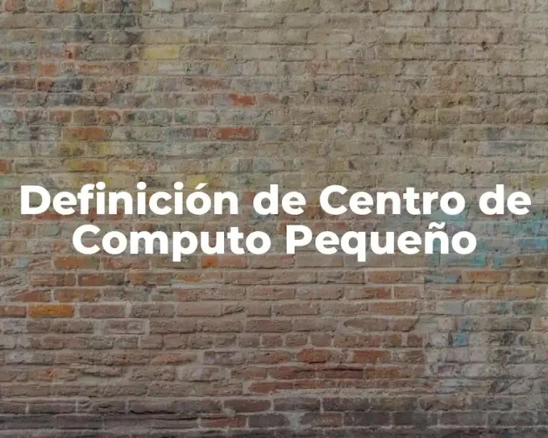 Definición de Centro de Computo Pequeño