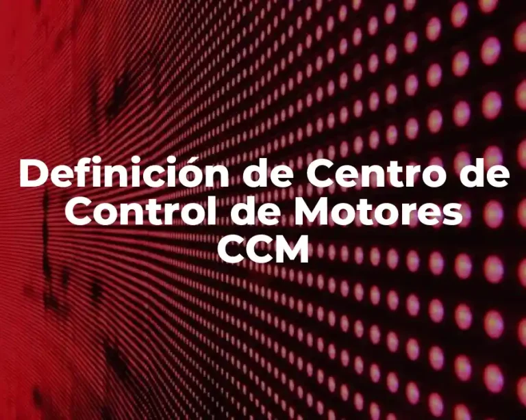 Definición de Centro de Control de Motores CCM
