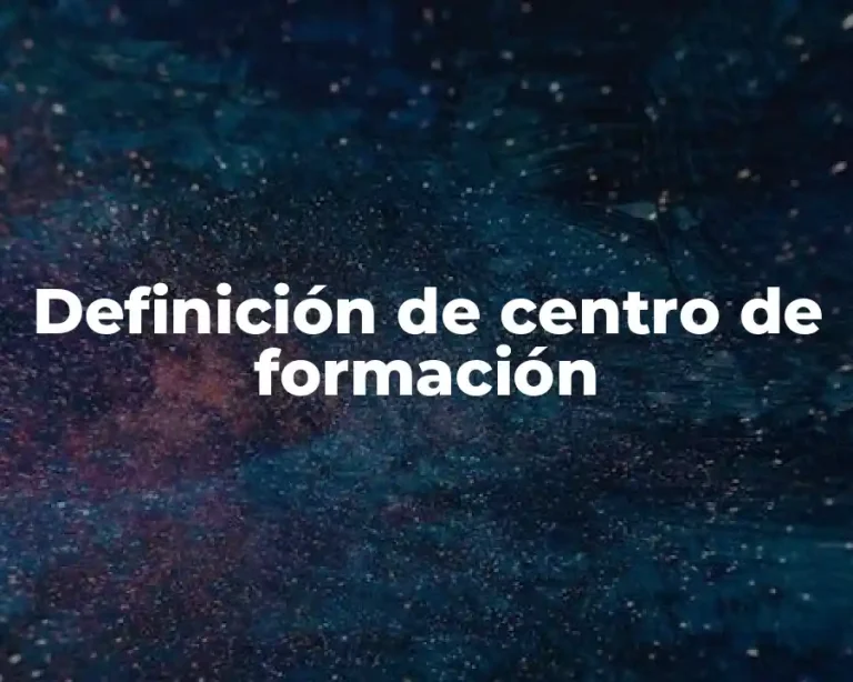 Definición de centro de formación