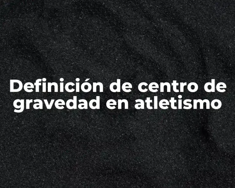 Definición de centro de gravedad en atletismo
