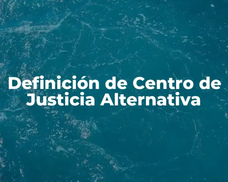 Definición de Centro de Justicia Alternativa