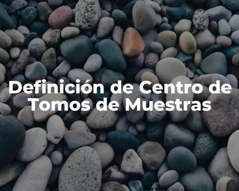 Definición de Centro de Tomos de Muestras