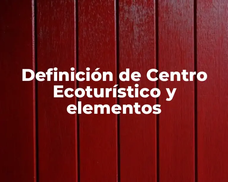 Definición de Centro Ecoturístico y elementos