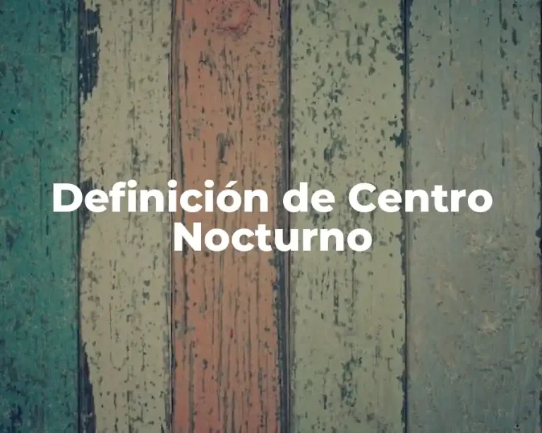 Definición de Centro Nocturno