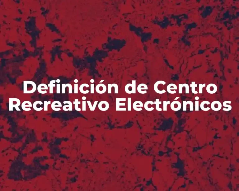 Definición de Centro Recreativo Electrónicos