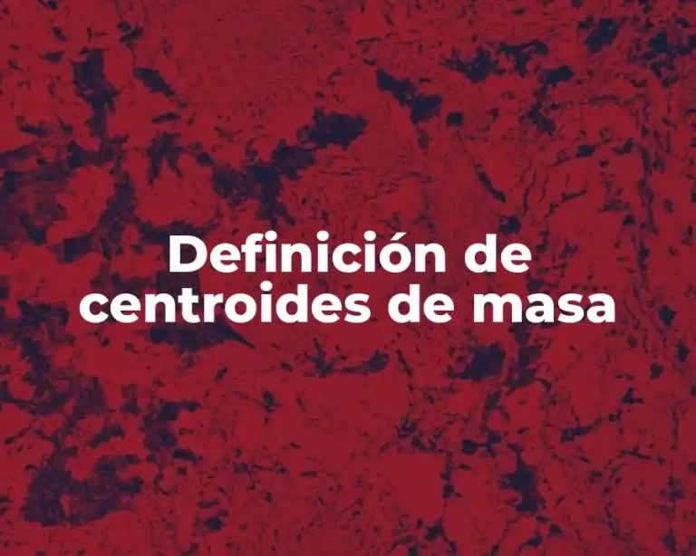 Definición de centroides de masa