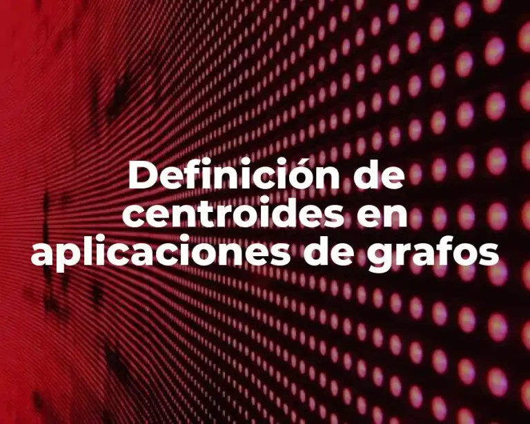 Definición de centroides en aplicaciones de grafos