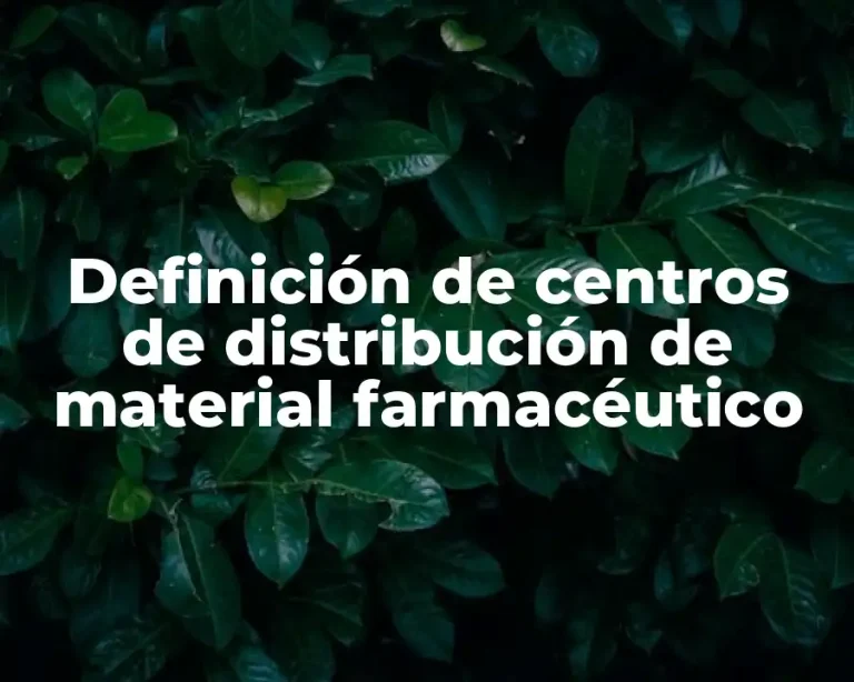 Definición de centros de distribución de material farmacéutico
