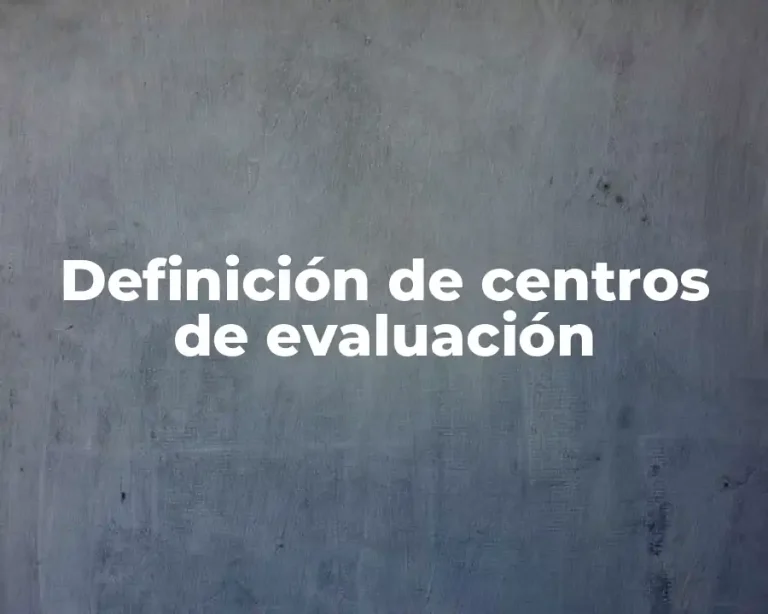 Definición de centros de evaluación
