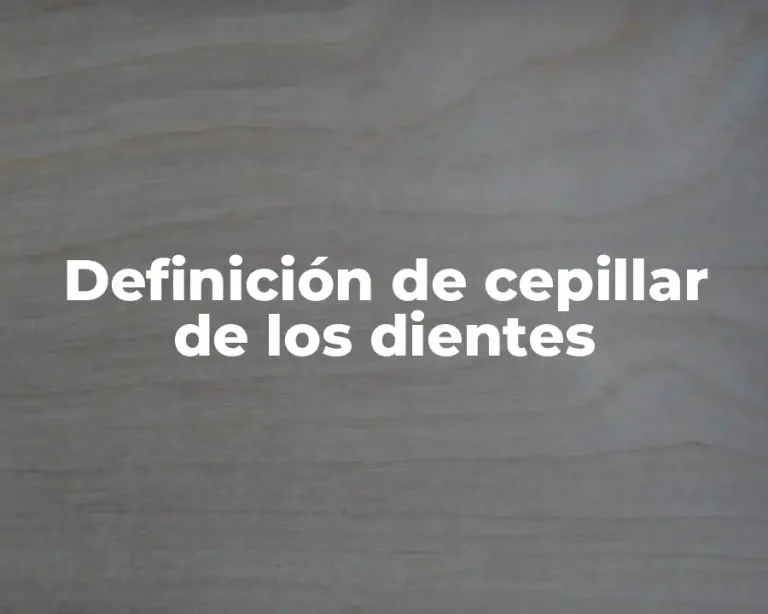 Definición de cepillar de los dientes