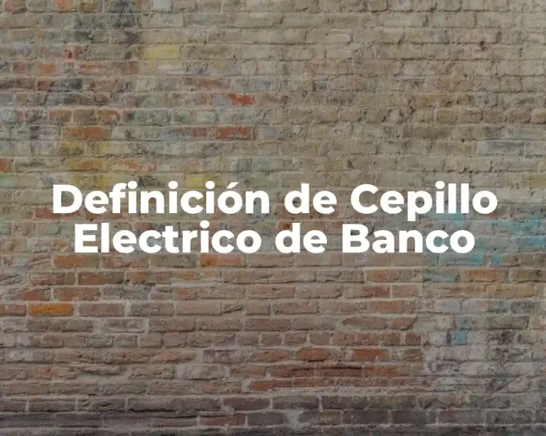 Definición de Cepillo Electrico de Banco