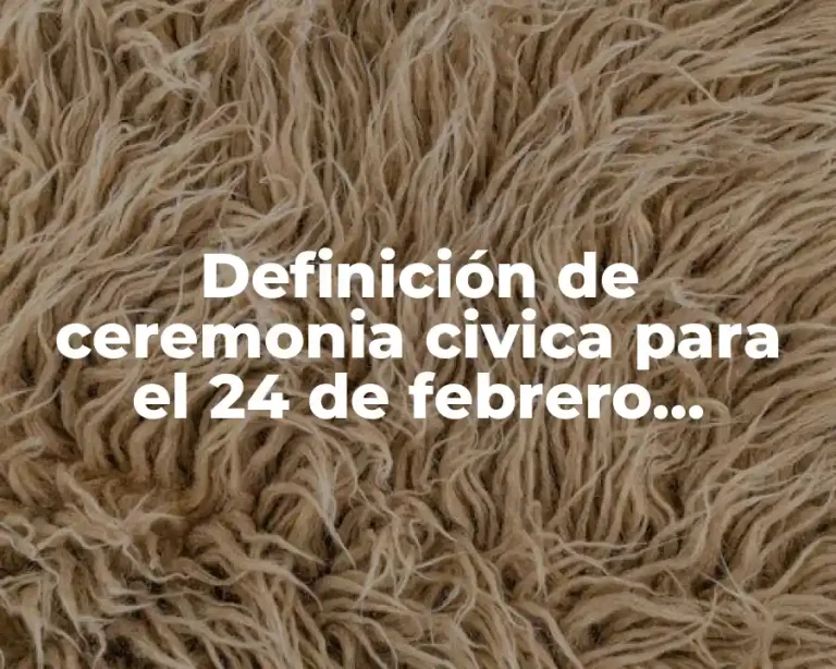 Definición de ceremonia civica para el 24 de febrero preescolar