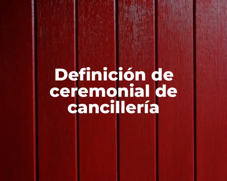 Definición de ceremonial de cancillería