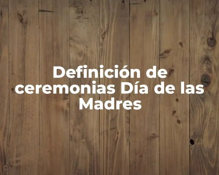 Definición de ceremonias Día de las Madres