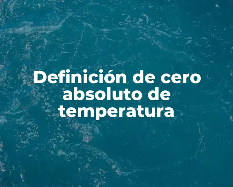 Definición de cero absoluto de temperatura