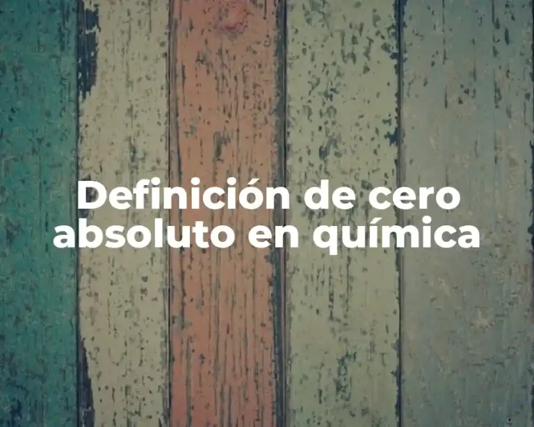 Definición de cero absoluto en química