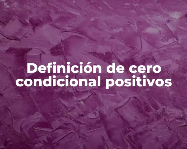 Definición de cero condicional positivos