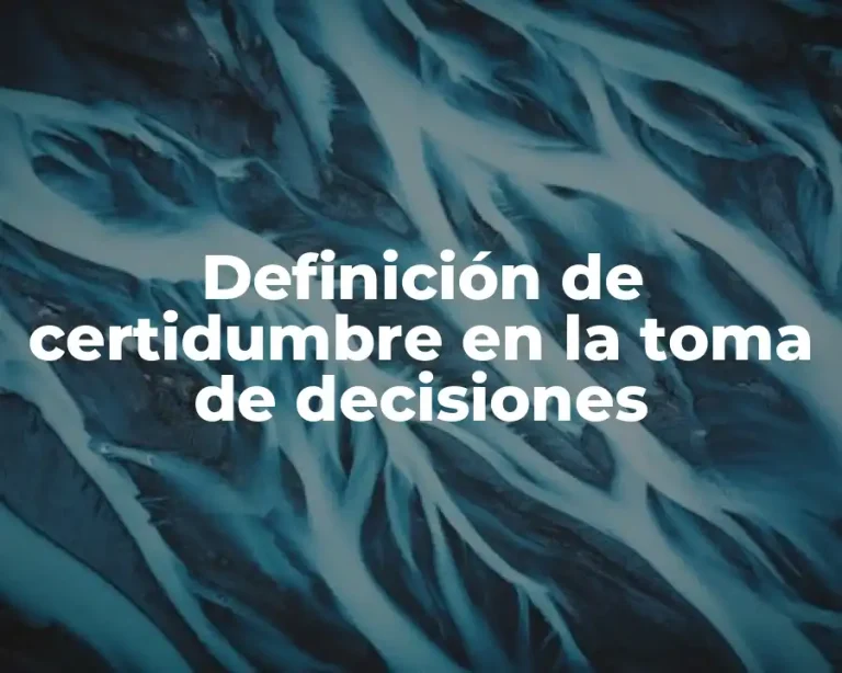 Definición de certidumbre en la toma de decisiones