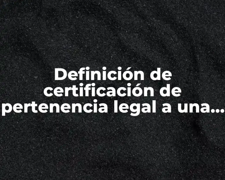 Definición de certificación de pertenencia legal a una asociación civil