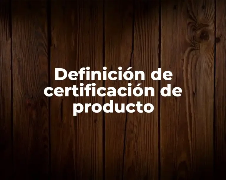 Definición de certificación de producto