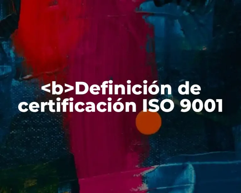 <b>Definición de certificación ISO 9001