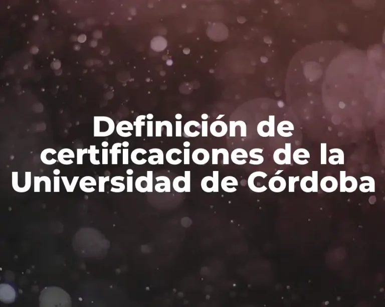 Definición de certificaciones de la Universidad de Córdoba