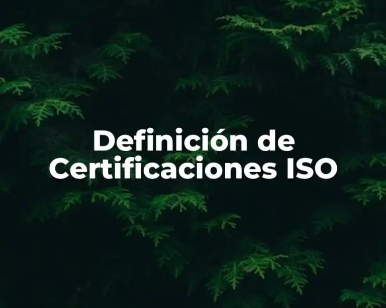 Definición de Certificaciones ISO