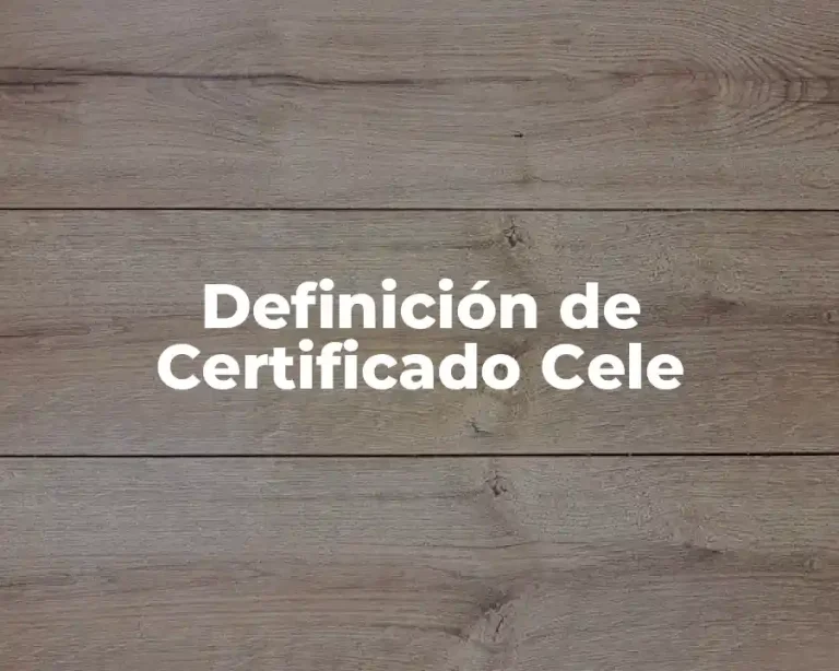 Definición de Certificado Cele