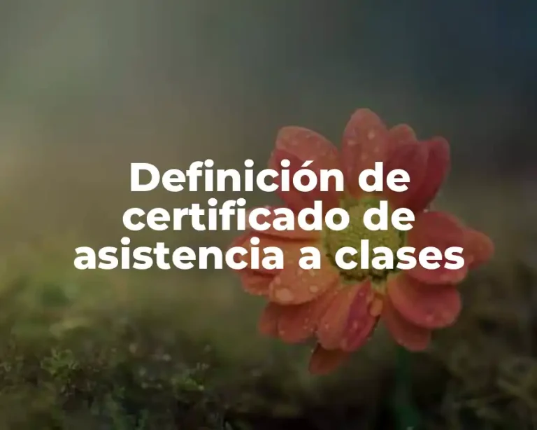 Definición de certificado de asistencia a clases