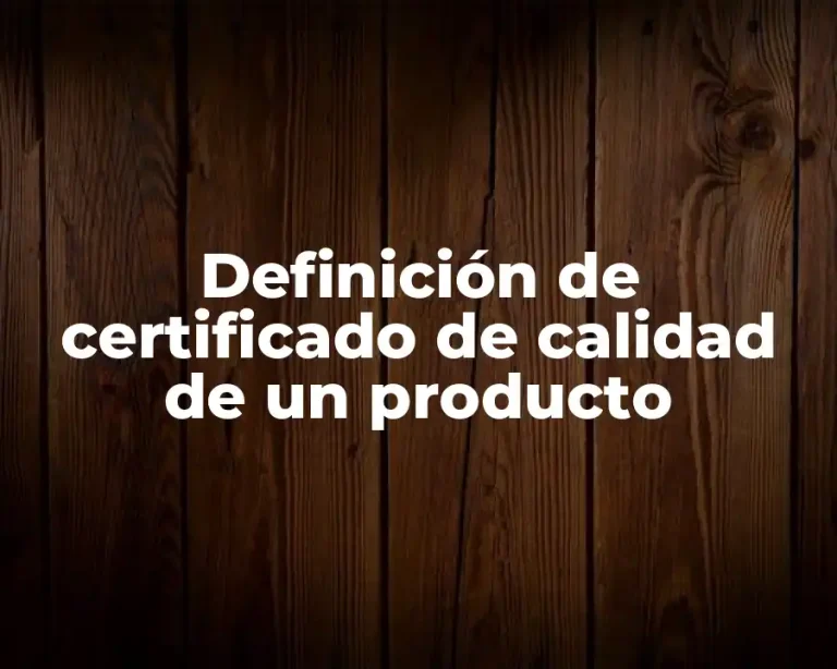 Definición de certificado de calidad de un producto