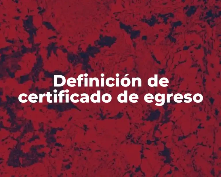 Definición de certificado de egreso