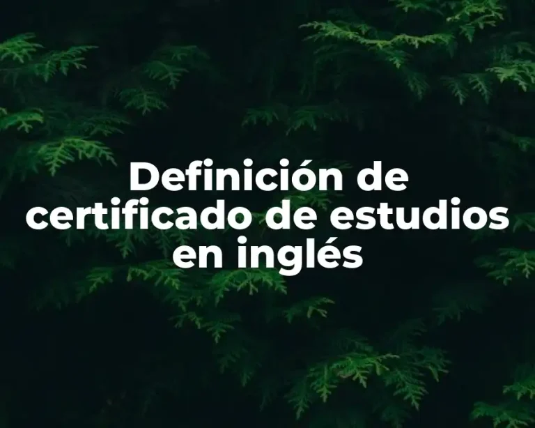Definición de certificado de estudios en inglés