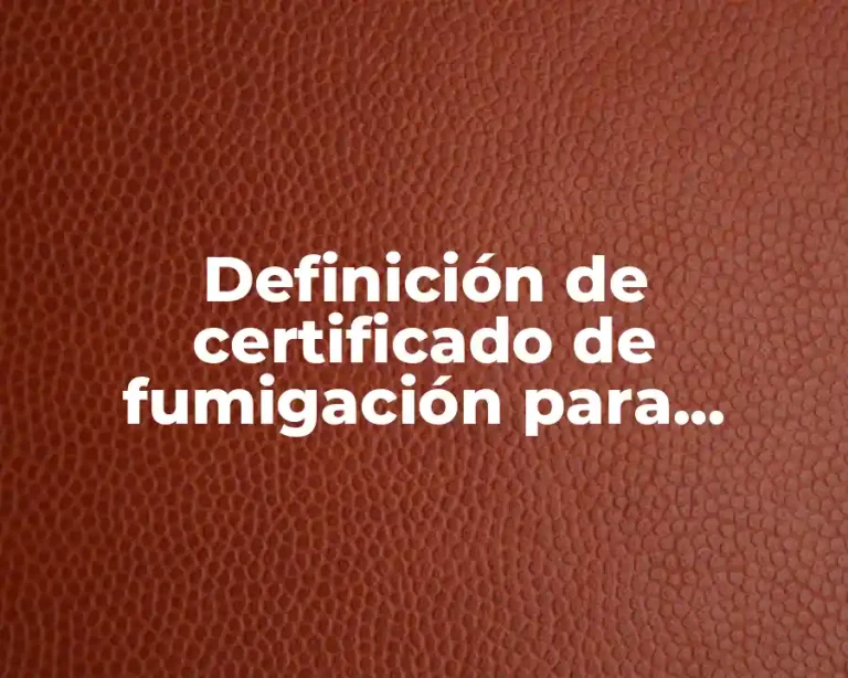 Definición de certificado de fumigación para exportación