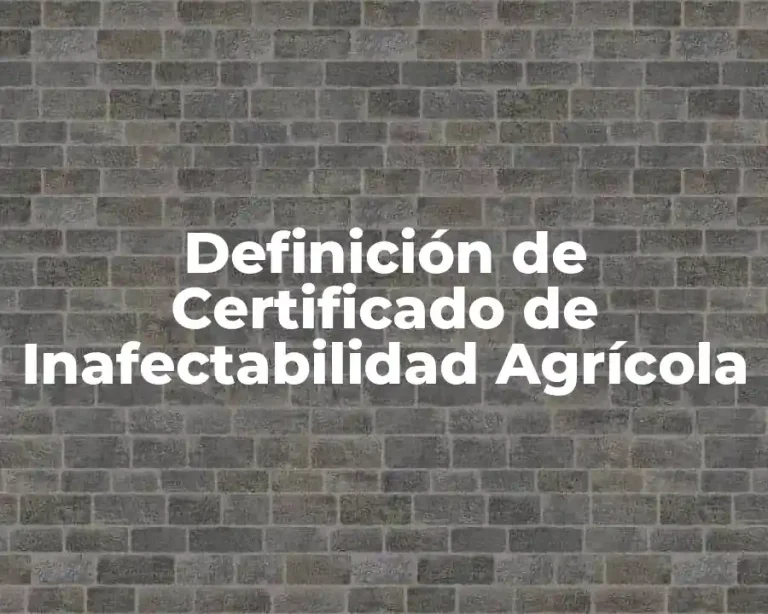 Definición de Certificado de Inafectabilidad Agrícola
