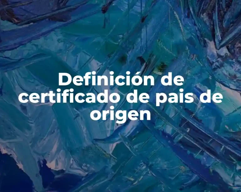 Definición de certificado de pais de origen