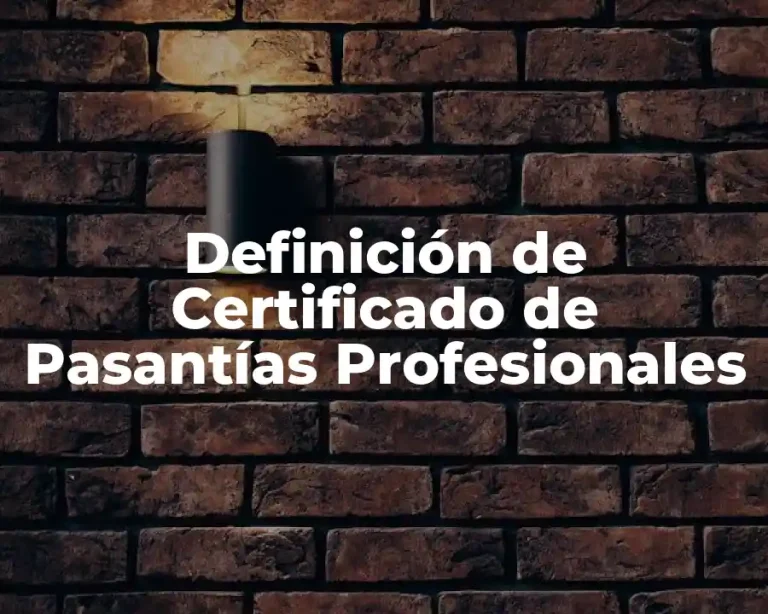 Definición de Certificado de Pasantías Profesionales