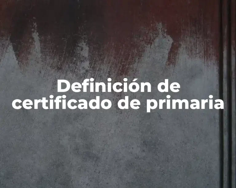 Definición de certificado de primaria