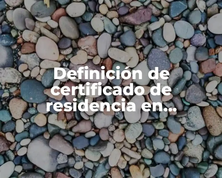 Definición de certificado de residencia en Chihuahua
