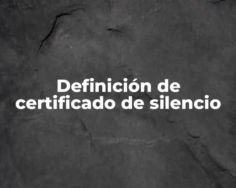 Definición de certificado de silencio