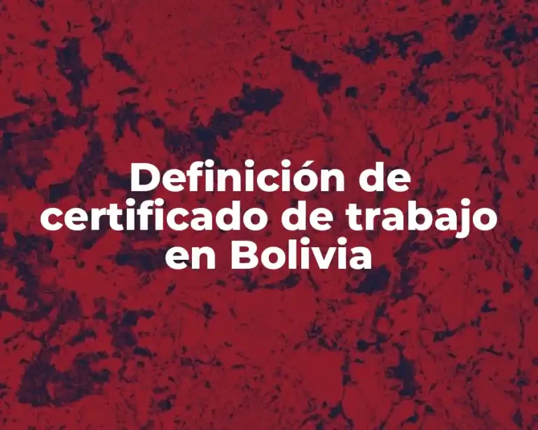 Definición de certificado de trabajo en Bolivia