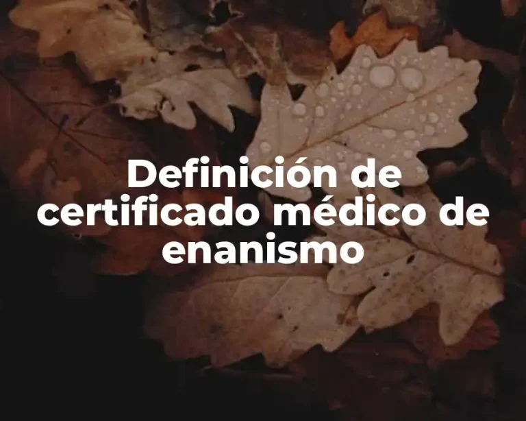 Definición de certificado médico de enanismo
